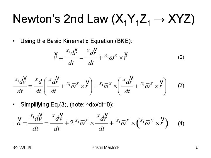 Newton’s 2 nd Law (X 1 Y 1 Z 1 → XYZ) • Using