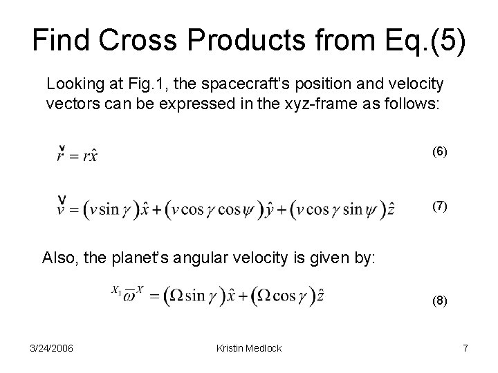 Find Cross Products from Eq. (5) Looking at Fig. 1, the spacecraft’s position and