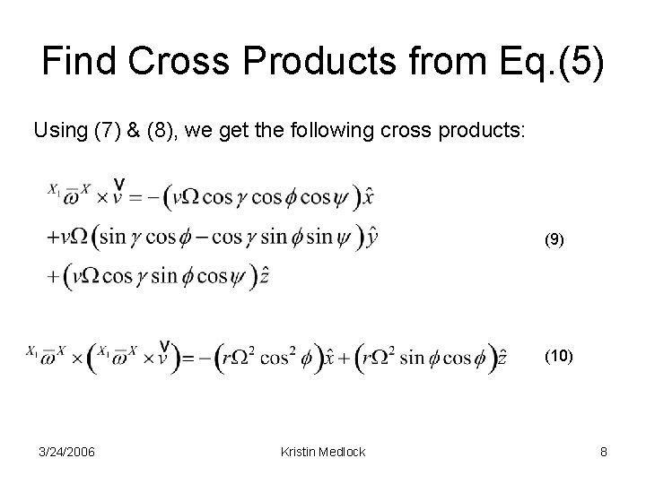 Find Cross Products from Eq. (5) Using (7) & (8), we get the following