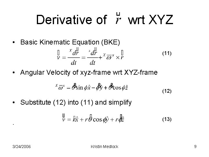 Derivative of wrt XYZ • Basic Kinematic Equation (BKE) (11) • Angular Velocity of