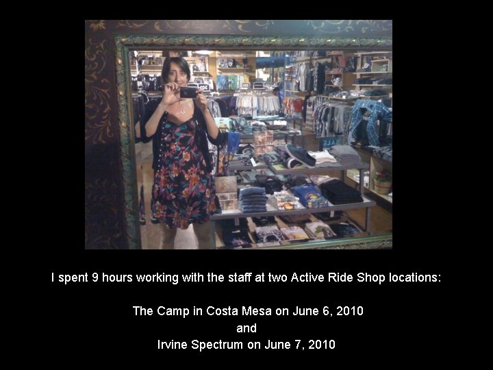 I spent 9 hours working with the staff at two Active Ride Shop locations:
