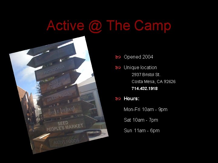 Active @ The Camp Opened 2004 Unique location 2937 Bristol St. Costa Mesa, CA