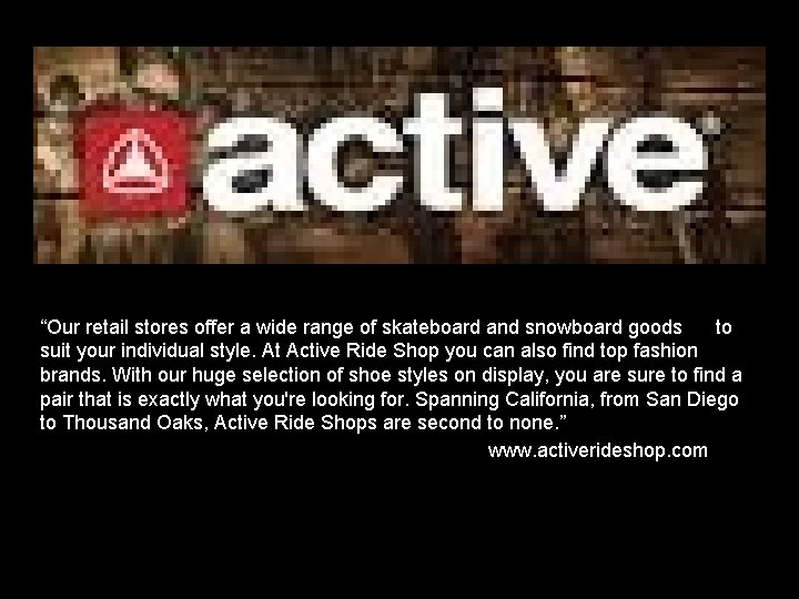 “Our retail stores offer a wide range of skateboard and snowboard goods to suit