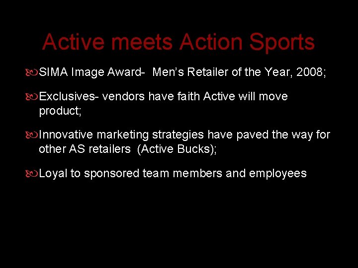 Active meets Action Sports SIMA Image Award- Men’s Retailer of the Year, 2008; Exclusives-
