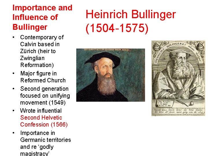 Importance and Influence of Bullinger • Contemporary of Calvin based in Zürich (heir to