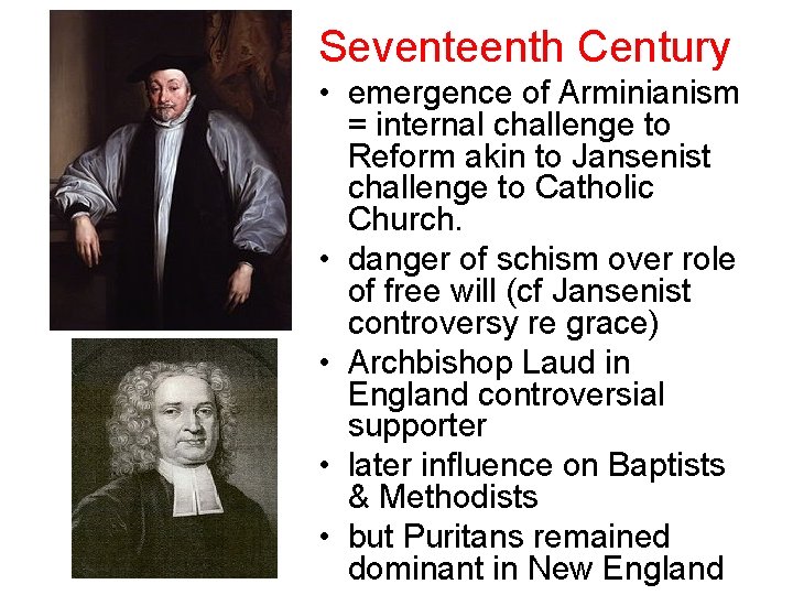 Seventeenth Century • emergence of Arminianism = internal challenge to Reform akin to Jansenist