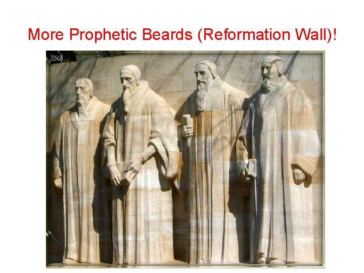 More Prophetic Beards (Reformation Wall)! 