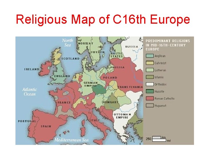 Religious Map of C 16 th Europe 