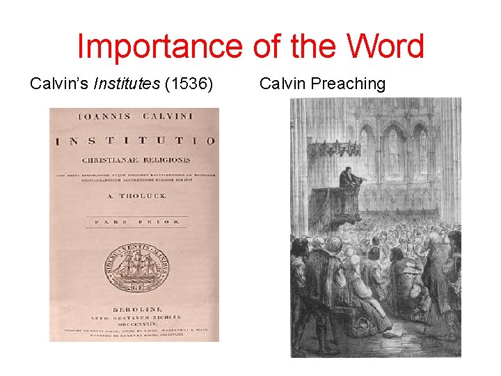 Importance of the Word Calvin’s Institutes (1536) Calvin Preaching 