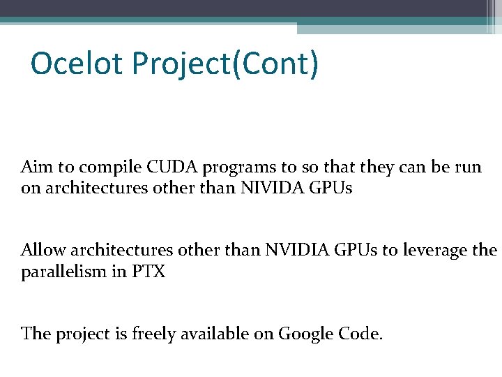 Ocelot Project(Cont) Aim to compile CUDA programs to so that they can be run