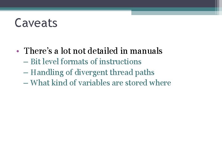Caveats • There’s a lot not detailed in manuals – Bit level formats of