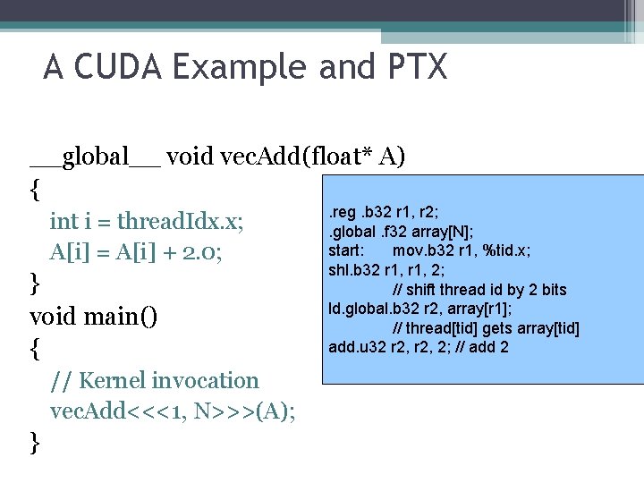 A CUDA Example and PTX __global__ void vec. Add(float* A) { int i =