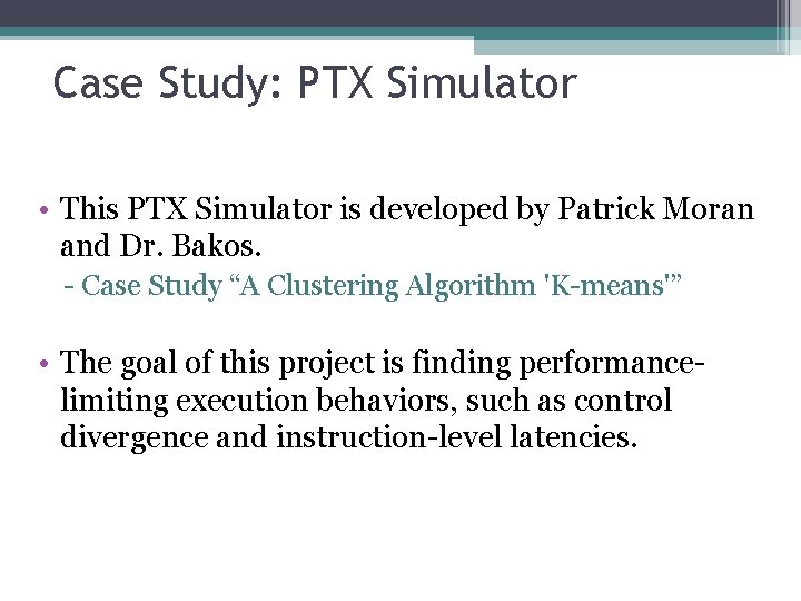 Case Study: PTX Simulator • This PTX Simulator is developed by Patrick Moran and