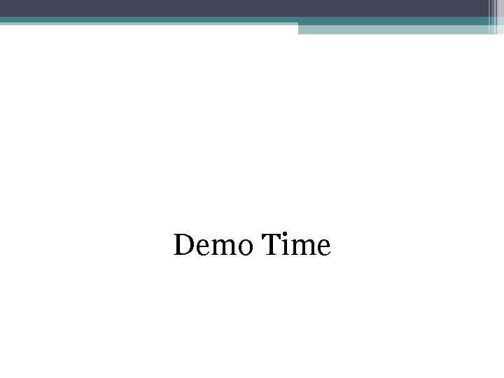 Demo Time 