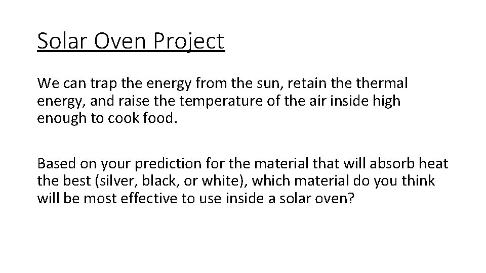 Solar Oven Project We can trap the energy from the sun, retain thermal energy,