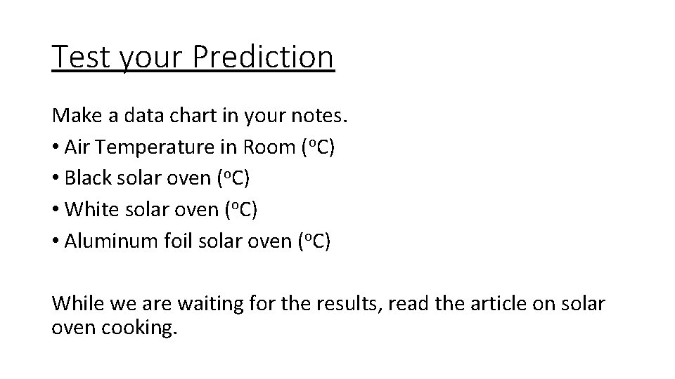 Test your Prediction Make a data chart in your notes. • Air Temperature in