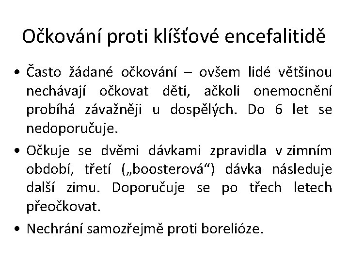 Očkování proti klíšťové encefalitidě • Často žádané očkování – ovšem lidé většinou nechávají očkovat