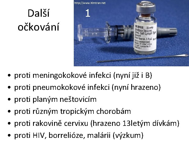 http: //www. kimtran. net Další očkování • • • 1 proti meningokokové infekci (nyní