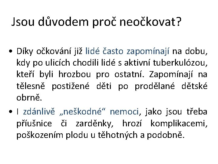 Jsou důvodem proč neočkovat? • Díky očkování již lidé často zapomínají na dobu, kdy