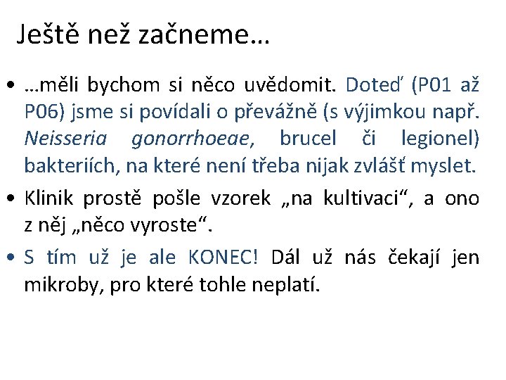 Ještě než začneme… • …měli bychom si něco uvědomit. Doteď (P 01 až P