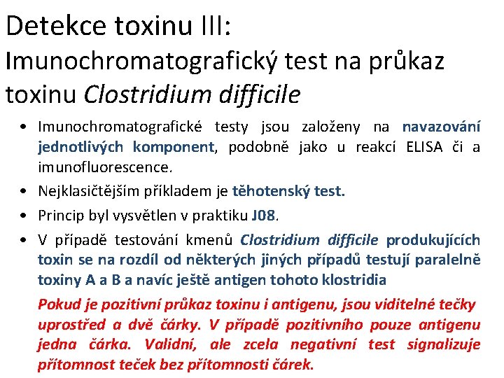 Detekce toxinu III: Imunochromatografický test na průkaz toxinu Clostridium difficile • Imunochromatografické testy jsou