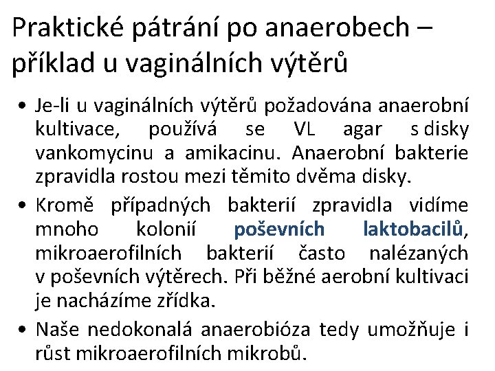 Praktické pátrání po anaerobech – příklad u vaginálních výtěrů • Je-li u vaginálních výtěrů