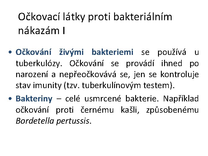 Očkovací látky proti bakteriálním nákazám I • Očkování živými bakteriemi se používá u tuberkulózy.