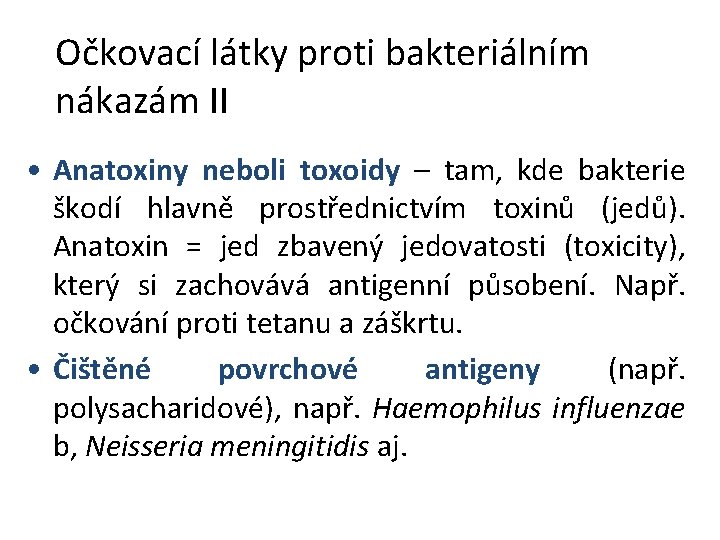 Očkovací látky proti bakteriálním nákazám II • Anatoxiny neboli toxoidy – tam, kde bakterie