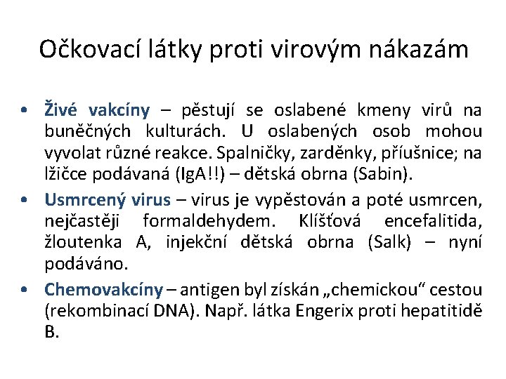 Očkovací látky proti virovým nákazám • Živé vakcíny – pěstují se oslabené kmeny virů