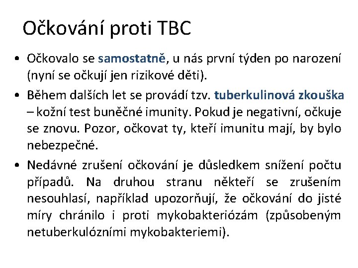 Očkování proti TBC • Očkovalo se samostatně, u nás první týden po narození (nyní