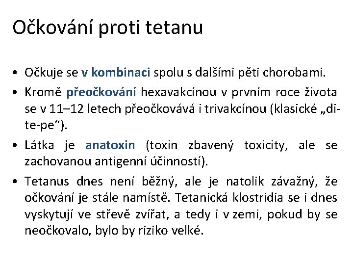 Očkování proti tetanu • Očkuje se v kombinaci spolu s dalšími pěti chorobami. •