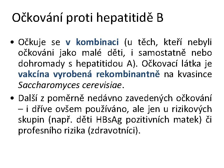 Očkování proti hepatitidě B • Očkuje se v kombinaci (u těch, kteří nebyli očkováni