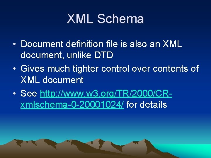 XML Schema • Document definition file is also an XML document, unlike DTD •