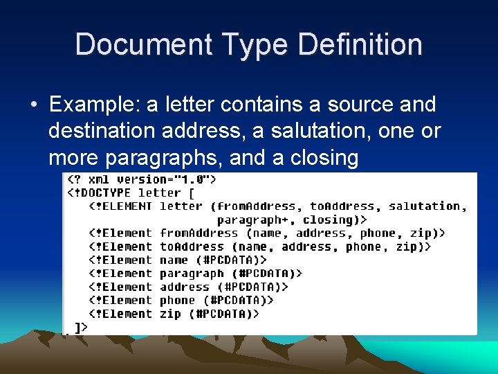 Document Type Definition • Example: a letter contains a source and destination address, a