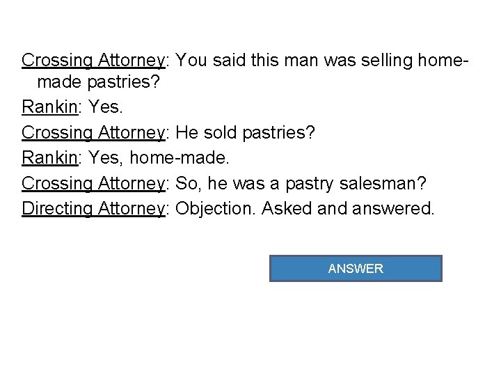 Crossing Attorney: You said this man was selling homemade pastries? Rankin: Yes. Crossing Attorney: