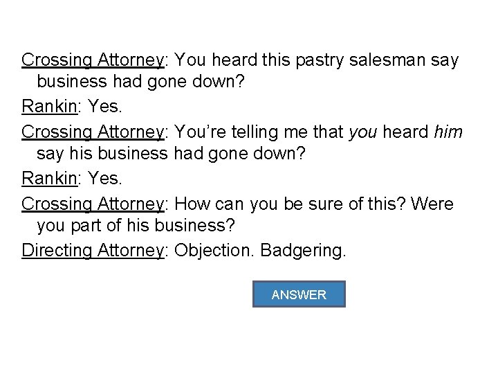 Crossing Attorney: You heard this pastry salesman say business had gone down? Rankin: Yes.