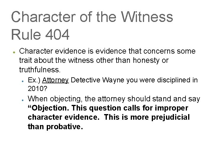 Character of the Witness Rule 404 ● Character evidence is evidence that concerns some