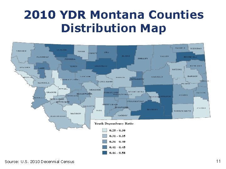 2010 YDR Montana Counties Distribution Map Source: U. S. 2010 Decennial Census 11 