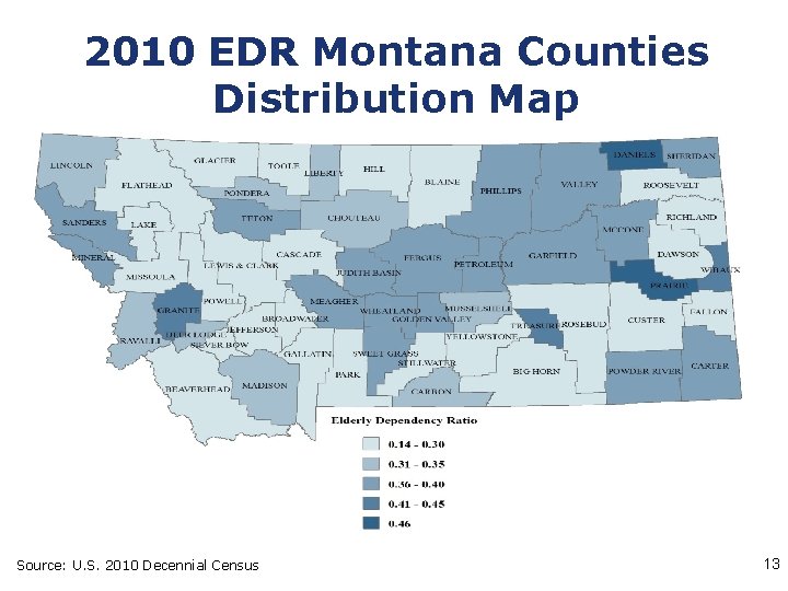 2010 EDR Montana Counties Distribution Map Source: U. S. 2010 Decennial Census 13 