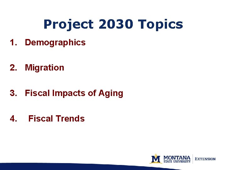 Project 2030 Topics 1. Demographics 2. Migration 3. Fiscal Impacts of Aging 4. Fiscal