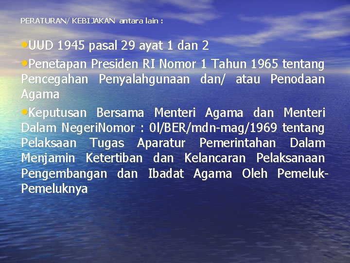 PERATURAN/ KEBIJAKAN antara lain : • UUD 1945 pasal 29 ayat 1 dan 2