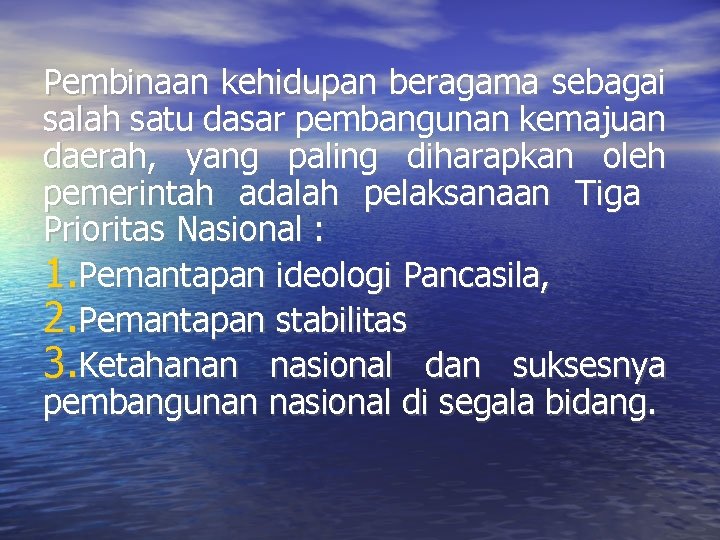 Pembinaan kehidupan beragama sebagai salah satu dasar pembangunan kemajuan daerah, yang paling diharapkan oleh