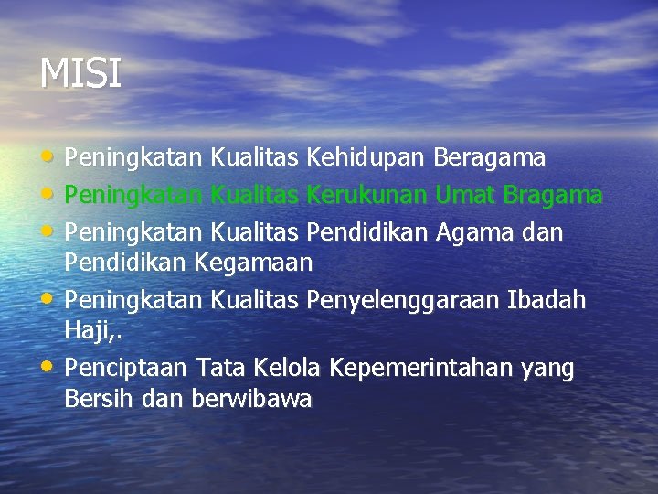 MISI • Peningkatan Kualitas Kehidupan Beragama • Peningkatan Kualitas Kerukunan Umat Bragama • Peningkatan