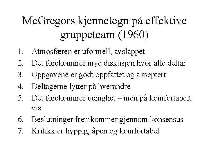 Mc. Gregors kjennetegn på effektive gruppeteam (1960) 1. 2. 3. 4. 5. Atmosfæren er