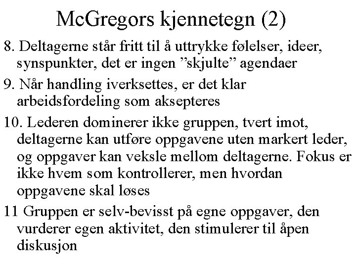 Mc. Gregors kjennetegn (2) 8. Deltagerne står fritt til å uttrykke følelser, ideer, synspunkter,