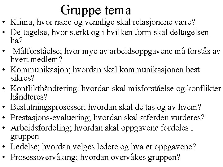 Gruppe tema • Klima; hvor nære og vennlige skal relasjonene være? • Deltagelse; hvor