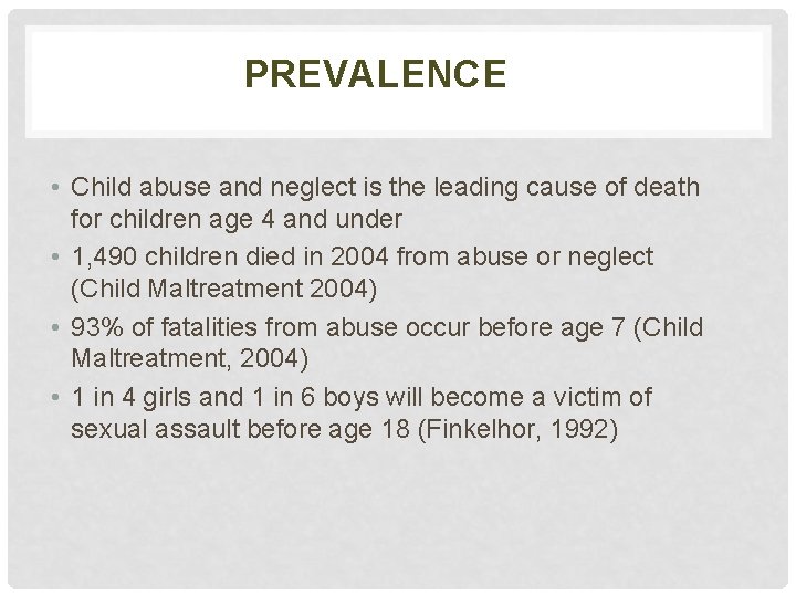 PREVALENCE • Child abuse and neglect is the leading cause of death for children