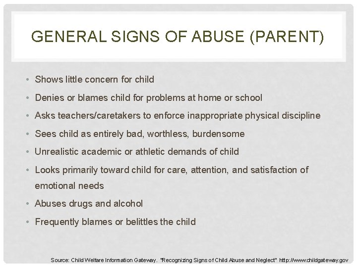 GENERAL SIGNS OF ABUSE (PARENT) • Shows little concern for child • Denies or