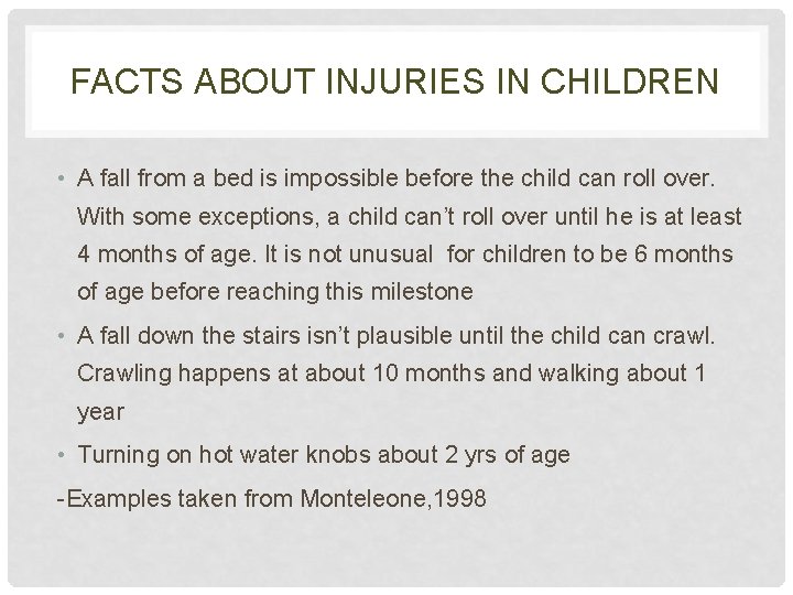 FACTS ABOUT INJURIES IN CHILDREN • A fall from a bed is impossible before