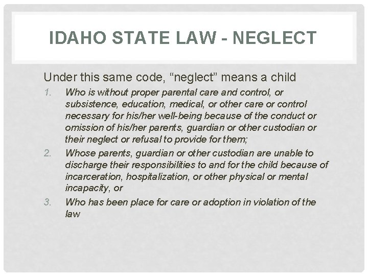 IDAHO STATE LAW - NEGLECT Under this same code, “neglect” means a child 1.